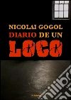 Diario de un loco. E-book. Formato EPUB ebook di Nicolai Gogol