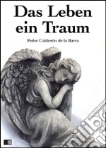 Das Leben ein Traum. E-book. Formato EPUB ebook