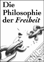 Die Philosophie der Freiheit. E-book. Formato EPUB ebook