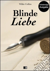 Blinde Liebe (Vollständige Ausgabe). E-book. Formato EPUB ebook