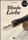 Blinde Liebe (Vollständige Ausgabe). E-book. Formato EPUB ebook