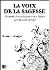 La voix de la Sagesse : Recueil des préceptes des sages de tous les temps. E-book. Formato EPUB ebook di Antoine Rougier
