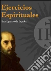 Ejercicios espirituales. E-book. Formato EPUB ebook di San Ignacio de Loyola