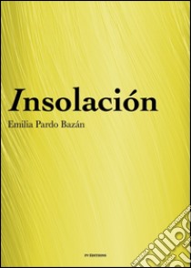 Insolación (historia amorosa). E-book. Formato EPUB ebook di Emilia Pardo Bázan