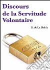 Discours sur la servitude volontaire. E-book. Formato EPUB ebook di Etienne de La Boëtie