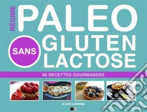 Régime Paléo Sans Gluten Sans Lactose: 60 recettes gourmandes. E-book. Formato EPUB ebook di Alicia Ludivine