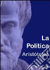 La política. Ediz. spagnola. E-book. Formato EPUB ebook