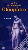 La vie et la mort de Cléopâtre. E-book. Formato EPUB ebook di Claude Ferval