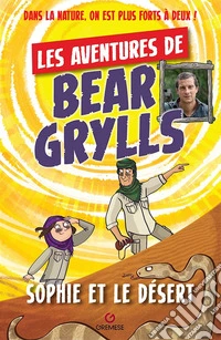 Sophie et le désert: Les aventures de Bear Grylls. E-book. Formato EPUB ebook