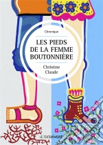 Les pieds de la femme boutonnièreRecueil de nouvelles. E-book. Formato EPUB ebook