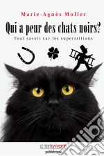 Qui a peur des chats noirs ?La vérité sur les superstitions. E-book. Formato EPUB ebook