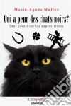 Qui a peur des chats noirs ?La vérité sur les superstitions. E-book. Formato EPUB ebook