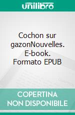 Cochon sur gazonNouvelles. E-book. Formato EPUB ebook