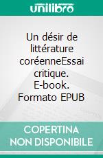 Un désir de littérature coréenneEssai critique. E-book. Formato EPUB ebook