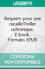 Requiem pour une racailleThriller uchronique. E-book. Formato EPUB ebook di Gil Graff