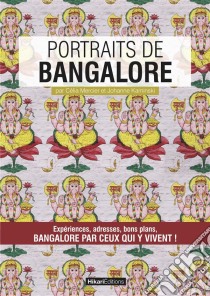 Portraits de BangaloreBangalore par ceux qui y vivent !. E-book. Formato EPUB ebook di Célia Mercier