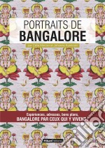 Portraits de BangaloreBangalore par ceux qui y vivent !. E-book. Formato EPUB