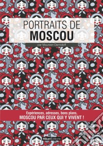 Portraits de MoscouMoscou par ceux qui y vivent !. E-book. Formato EPUB ebook di Maureen Demidoff