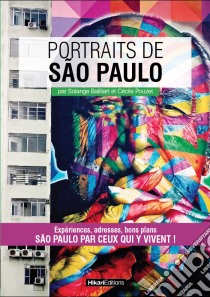 Portraits de São PauloSão Paulo par ceux qui y vivent !. E-book. Formato EPUB ebook di Solange Bailliart