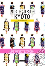 Portraits de KyôtoKyôto par ceux qui y vivent !. E-book. Formato EPUB