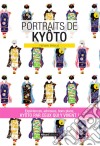 Portraits de KyôtoKyôto par ceux qui y vivent !. E-book. Formato EPUB ebook