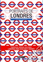 Portraits de LondresLondres par ceux qui y vivent !. E-book. Formato EPUB