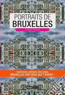 Portraits de BruxellesBruxelles par ceux qui y vivent !. E-book. Formato EPUB ebook di Morgane Delaisse