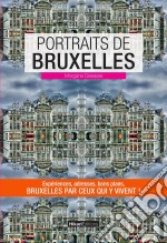 Portraits de BruxellesBruxelles par ceux qui y vivent !. E-book. Formato EPUB