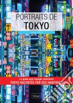 Portraits de TokyoTokyo par ceux qui y vivent !. E-book. Formato EPUB