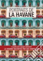 Portraits de La HavaneLa Havane par ceux qui y vivent !. E-book. Formato EPUB ebook