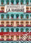 Portraits de La HavaneLa Havane par ceux qui y vivent !. E-book. Formato EPUB ebook di Valérie Collet