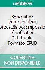 Rencontres entre les deux CoréesL&apos;impossible réunification ?. E-book. Formato EPUB ebook