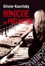 Homicide par précautionUn polar au rythme haletant. E-book. Formato EPUB ebook