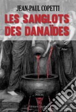 Les sanglots des danaïdesPolar. E-book. Formato EPUB ebook