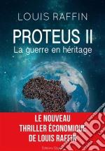 Proteus IILa guerre en héritage. E-book. Formato EPUB ebook