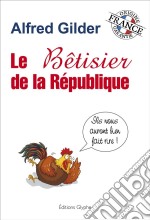 Le bêtisier de la RépubliqueIls nous auront bien fait rire. E-book. Formato EPUB