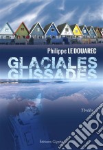 Glaciales glissadesLe second tome d&apos;un thriller médical angoissant. E-book. Formato EPUB