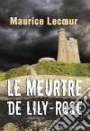 Le Meurtre de Lily-RoseUn roman policier saisissant. E-book. Formato EPUB ebook di Maurice Lecoeur