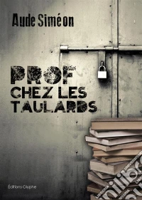 Prof chez les taulardsTémoignage. E-book. Formato EPUB ebook