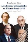 Les élections présidentielles en France depuis 1848Essai historico-politique. E-book. Formato EPUB ebook di Jean-Louis Rizzo