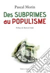 Des subprimes au populisme: Confessions d'un libéral (presque) repenti. E-book. Formato EPUB ebook di Pascal Morin