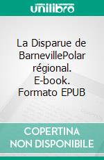 La Disparue de BarnevillePolar régional. E-book. Formato EPUB ebook di Maurice Lecoeur