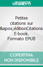 Petites citations sur l&apos;éditionCitations. E-book. Formato EPUB ebook