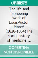 The life and pioneering work of Louis-Victor Marcé (1828-1864)The social history of medicine. E-book. Formato EPUB ebook di Thérèse Lempérière