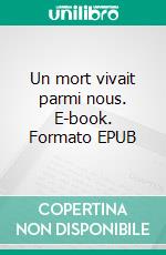 Un mort vivait parmi nous. E-book. Formato EPUB ebook