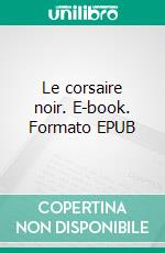 Le corsaire noir. E-book. Formato EPUB ebook