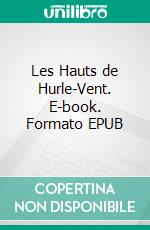 Les Hauts de Hurle-Vent. E-book. Formato EPUB ebook