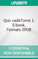 Quo vadisTome 1. E-book. Formato EPUB ebook