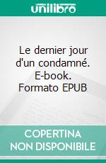 Le dernier jour d'un condamné. E-book. Formato EPUB ebook