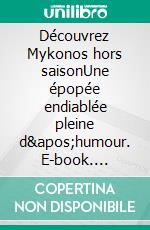 Découvrez Mykonos hors saisonUne épopée endiablée pleine d'humour. E-book. Formato EPUB ebook di Richard Gaitet